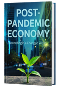 Post-Pandemic Economy: Succeeding in a Changed World