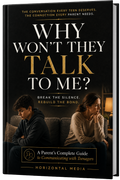 Why Won't They Talk to Me? A Parent's Complete Guide to Communicating with Teenagers