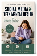 Social Media & Teen Mental Health: Helping Your Teen Thrive in an Always-On World